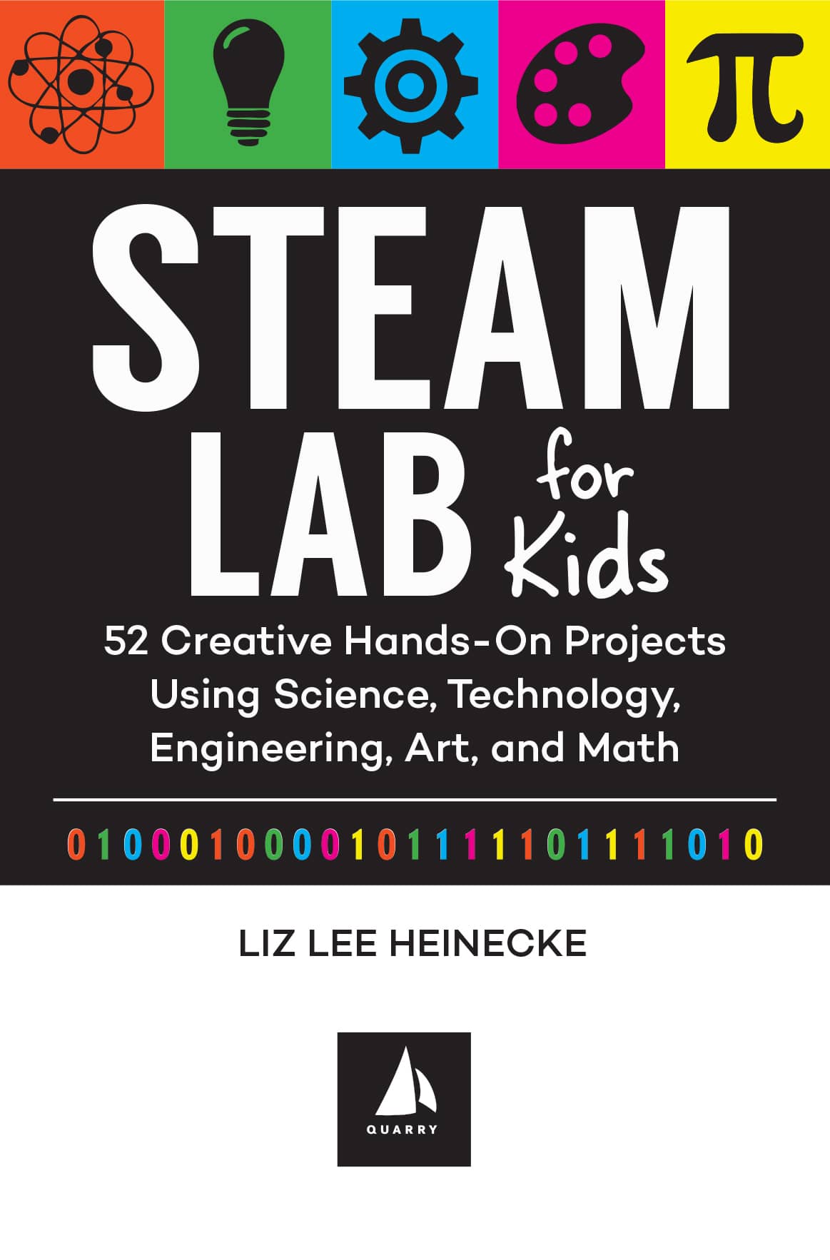 STEAM Lab for Kids: 52 Creative by Heinecke, Liz Lee