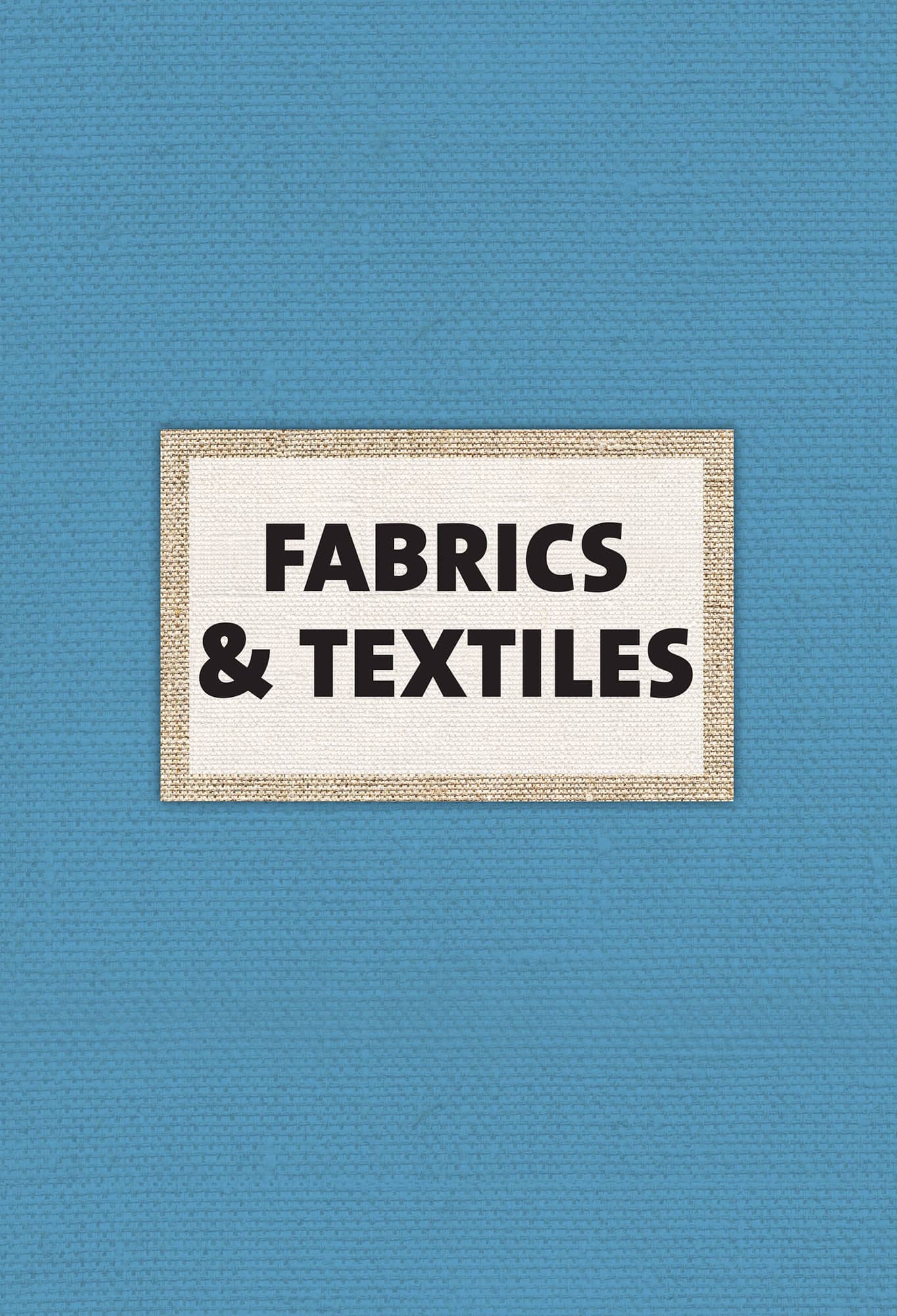 FABRICS & TEXTILES