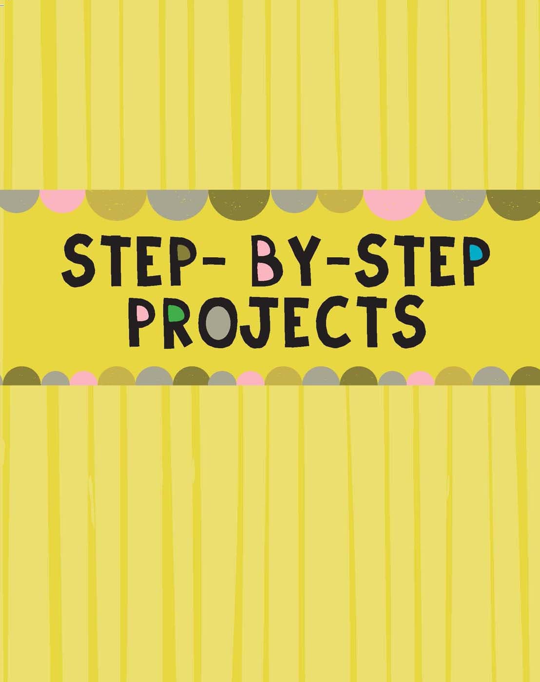 STEP-BY-STEP PROJECTS