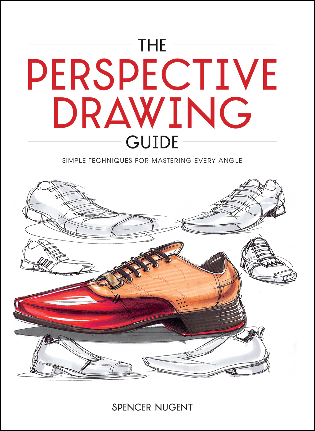 Cover: The Perspective Drawing Guide, Simple Techniques for Mastering Every Angle by Spencer Nugent