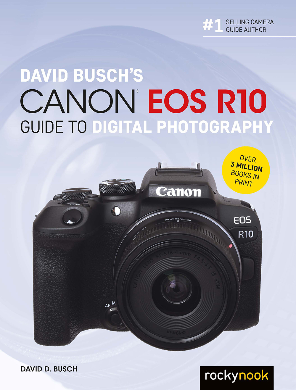 Cover: Canon® EOS R10, Guide to Digital Photography by David D. Busch