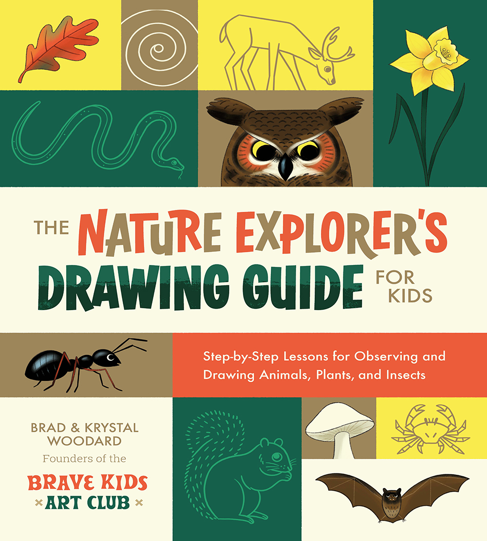 Cover: The Nature Explorer’s Drawing Guide for Kids, Step-by-Step Lessons for Observing and Drawing Animals, Plants, and Insects by Brad Woodard & Krystal Woodard