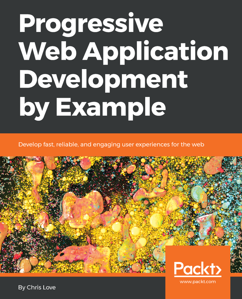 Progressive Web Application Development By Example - Progressive Web ...