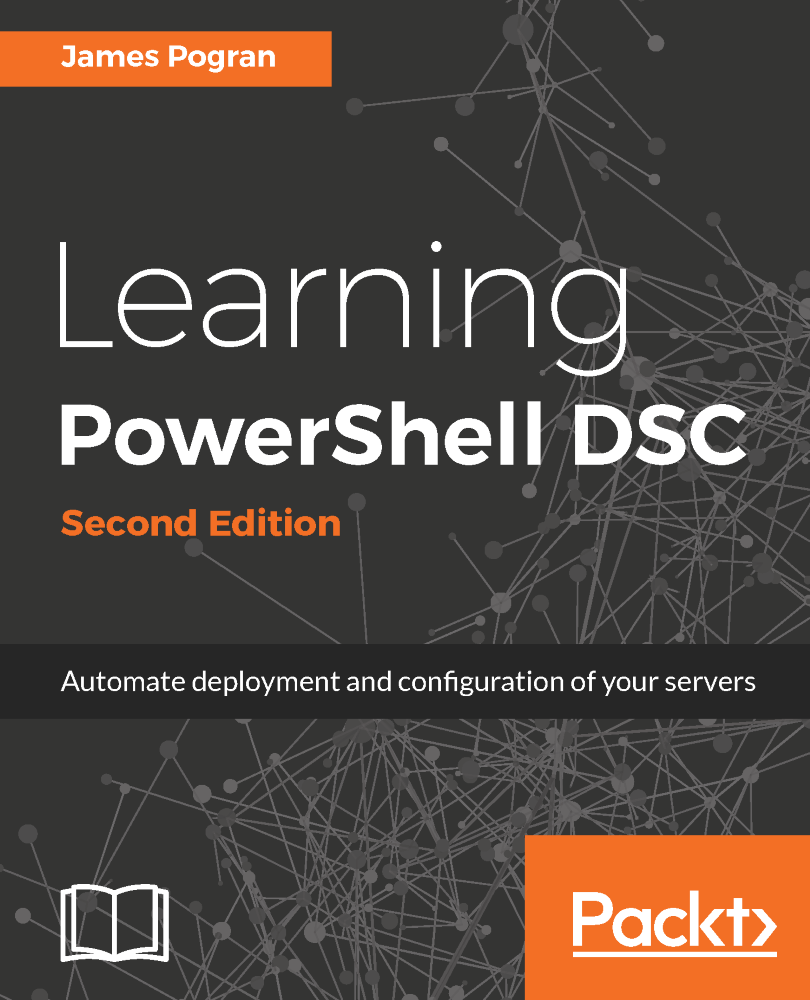 Learning PowerShell DSC. - Learning PowerShell DSC - Second Edition [Book]