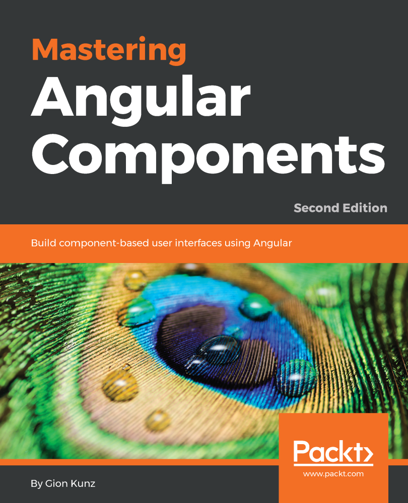 Mastering Angular Components – Second Edition - Mastering Angular ...