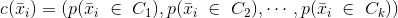 c({\bar x_i}) = (p({\bar x_i}\; \in \;{C_1}),p({\bar x_i}\; \in \;{C_2}), \cdots ,p({\bar x_i}\; \in \;{C_k}))