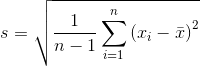 s=\sqrt{\frac{1}{n-1}\sum\limits_{i=1}^{n}{{{({{x}_{i}}-\bar{x})}^{2}}}} 