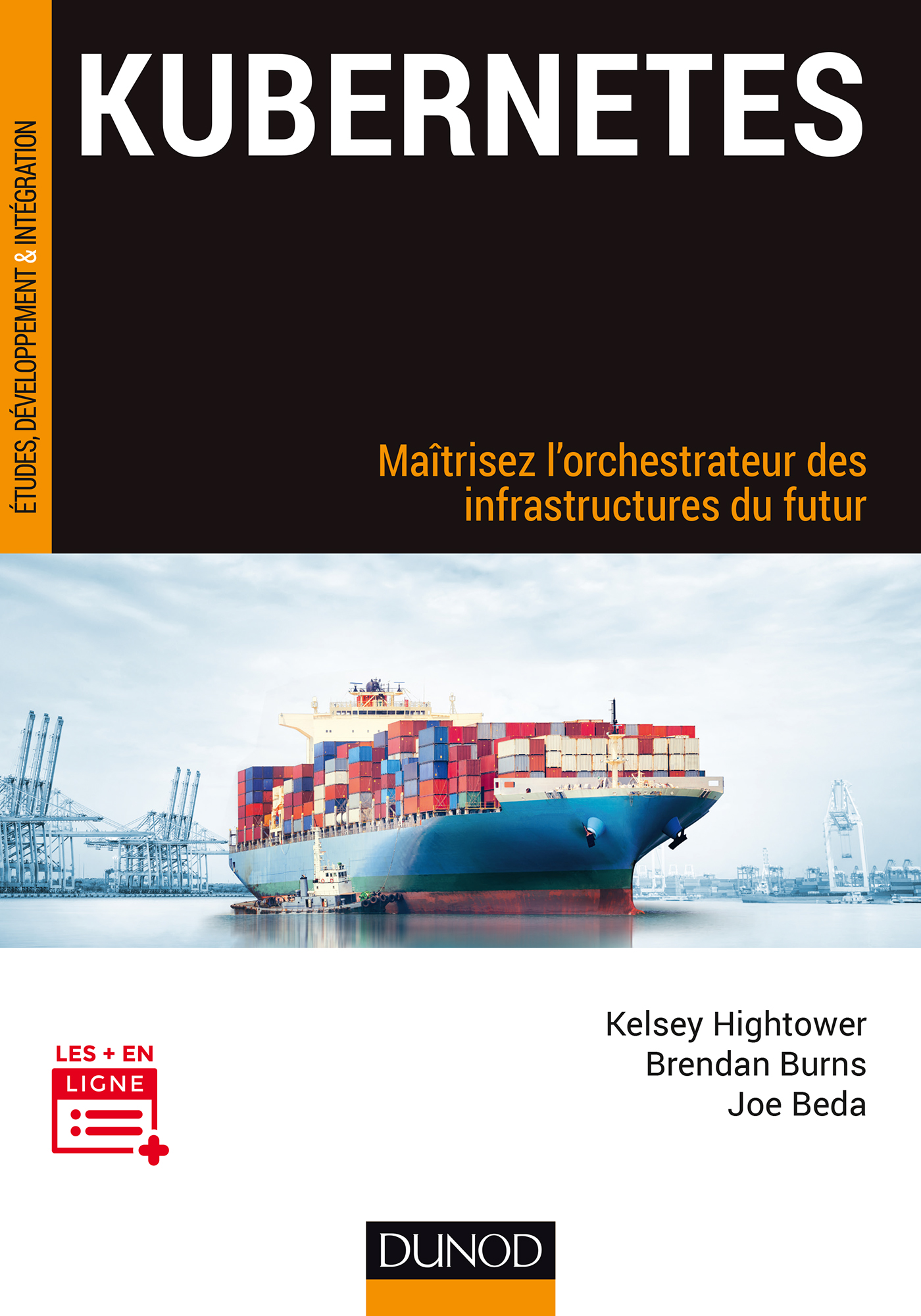 Couverture : Hightower Kelsey, Burns Brendan, Beda Joe, Kubernetes (Maîtrisez l’orchestrateur des infrastructures du futur), Traduit de l’anglais par Dominique Maniez, Dunod