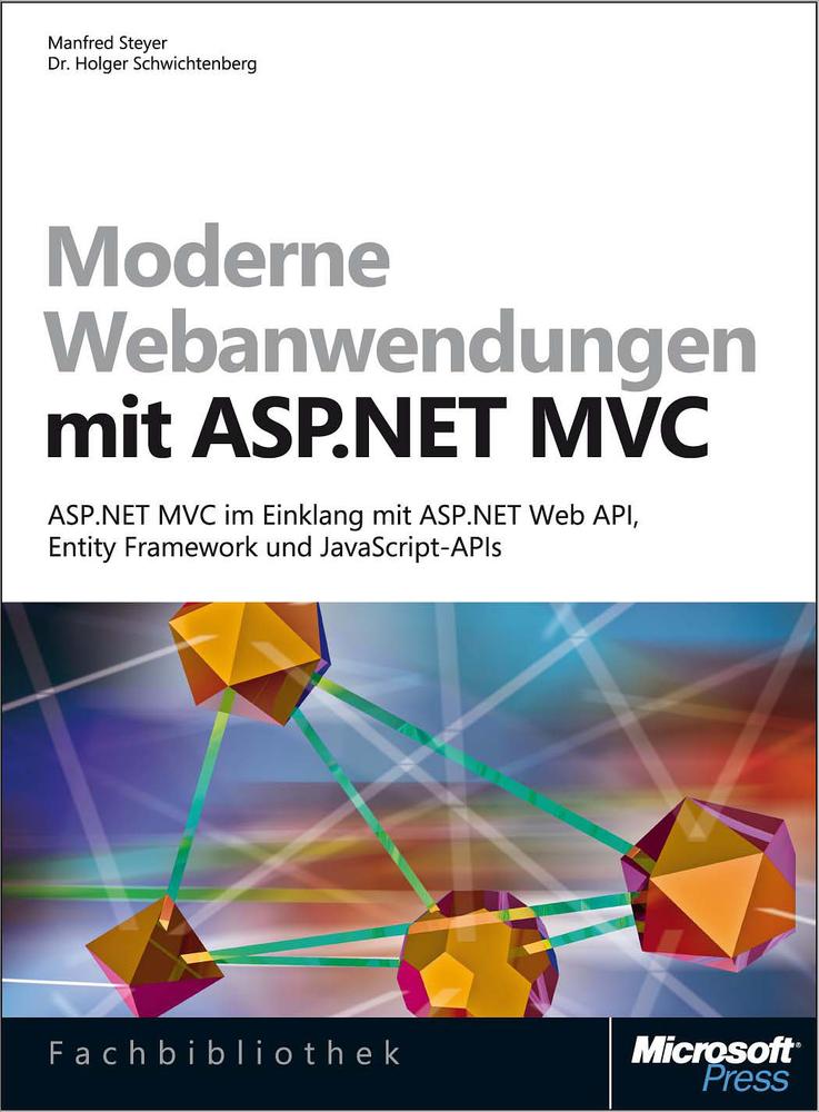 Moderne Webanwendungen mit ASP.NET MVC 4: ASP.NET MVC 4 im Einklang mit ASP.NET Web API, Entity Framework und JavaScript-APIs