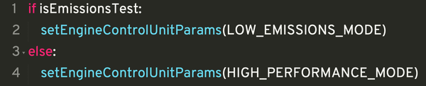 Pseudocode showing that when isEmissionsTest variable is true, the engine's control unit is set to LOW_EMISSIONS_MODE. Otherwise, it is set to HIGH_PERFORMANCE_MODE.