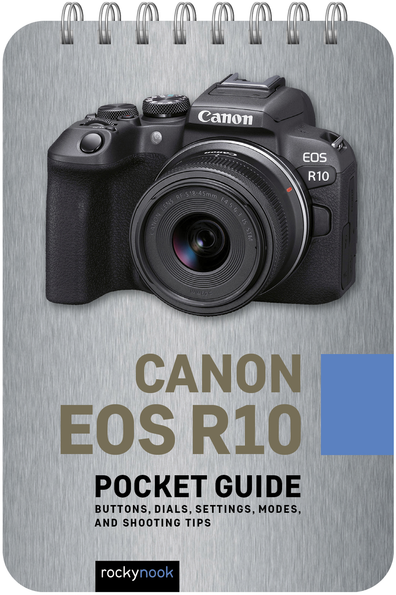 Cover: Canon EOS R10, Pocket Guide, Buttons, Dials, Settings, Modes, and Shooting Tips by Rocky Nook