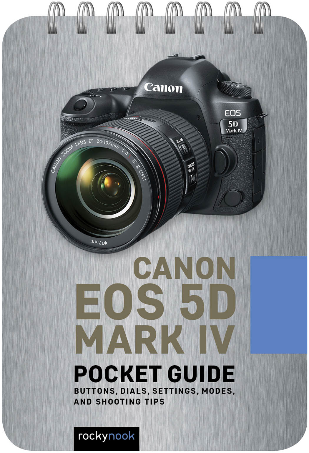 Cover: Canon EOS 5D Mark IV, Pocket Guide, Buttons, Dials, Settings, Modes, and Shooting Tips by Rocky Nook