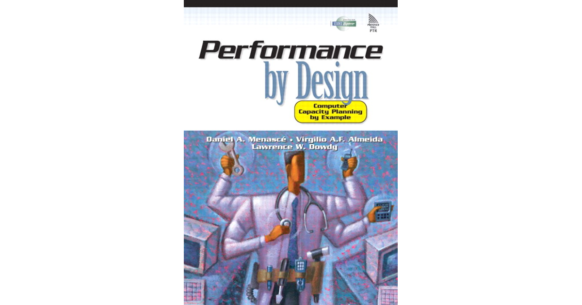 Performance By Design: Computer Capacity Planning By Example[Book]