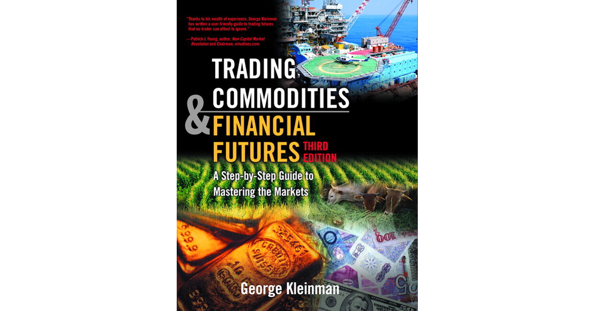 Trading Commodities and Financial Futures: A Step-by-Step Guide to ...