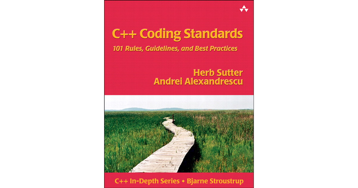 C++ Coding Standards: 101 Rules, Guidelines, And Best Practices[Book]