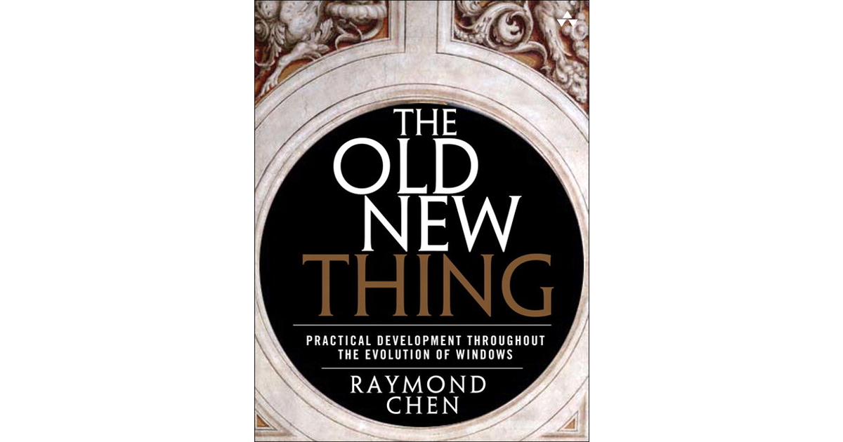 The Old New Thing: Practical Development Throughout the Evolution of ...