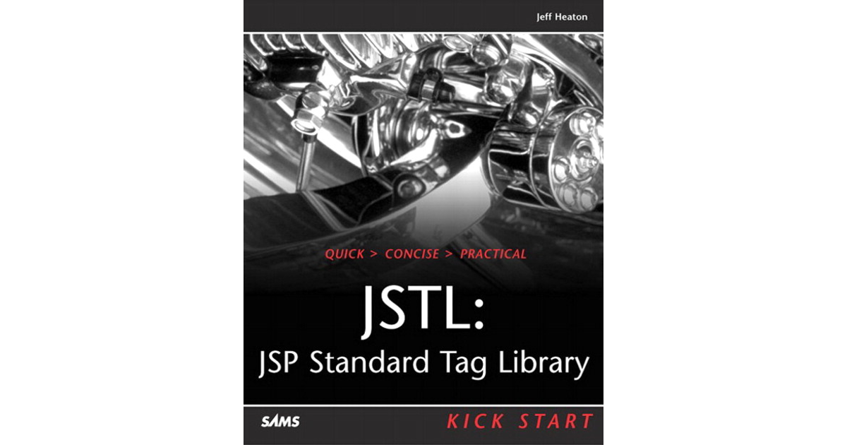 JSTL: JSP Standard Tag Library Kick Start[Book]