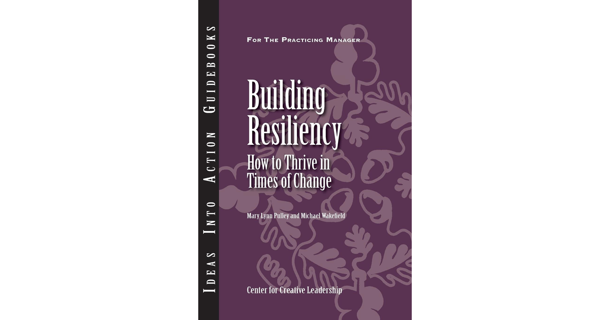 Building Resiliency: How To Thrive In Times Of Change - Building 