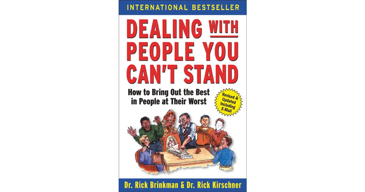 dealing-with-people-you-can-t-stand-how-to-bring-out-the-best-in