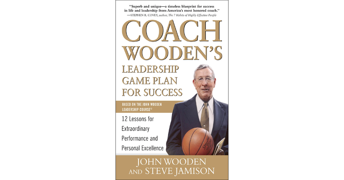 Coach Wooden's Leadership Game Plan for Success: 12 Lessons for ...