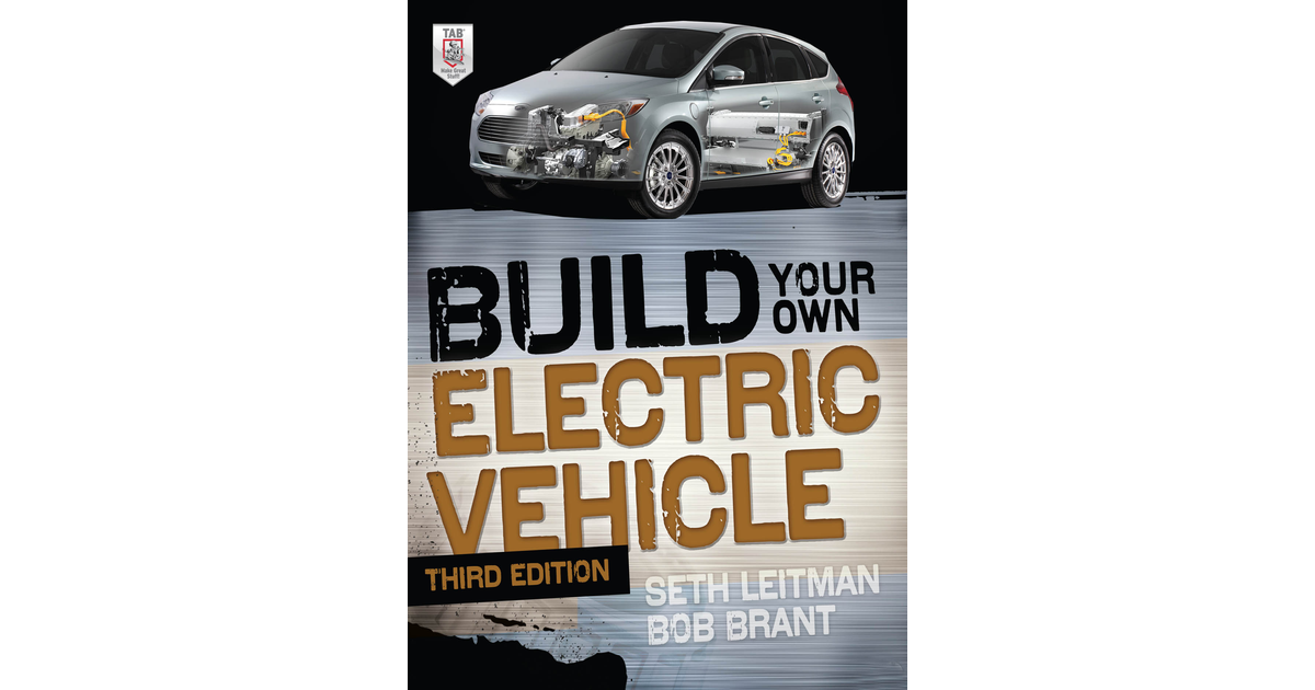 Build Your Own Electric Vehicle, Third Edition, 3rd Edition [Book]