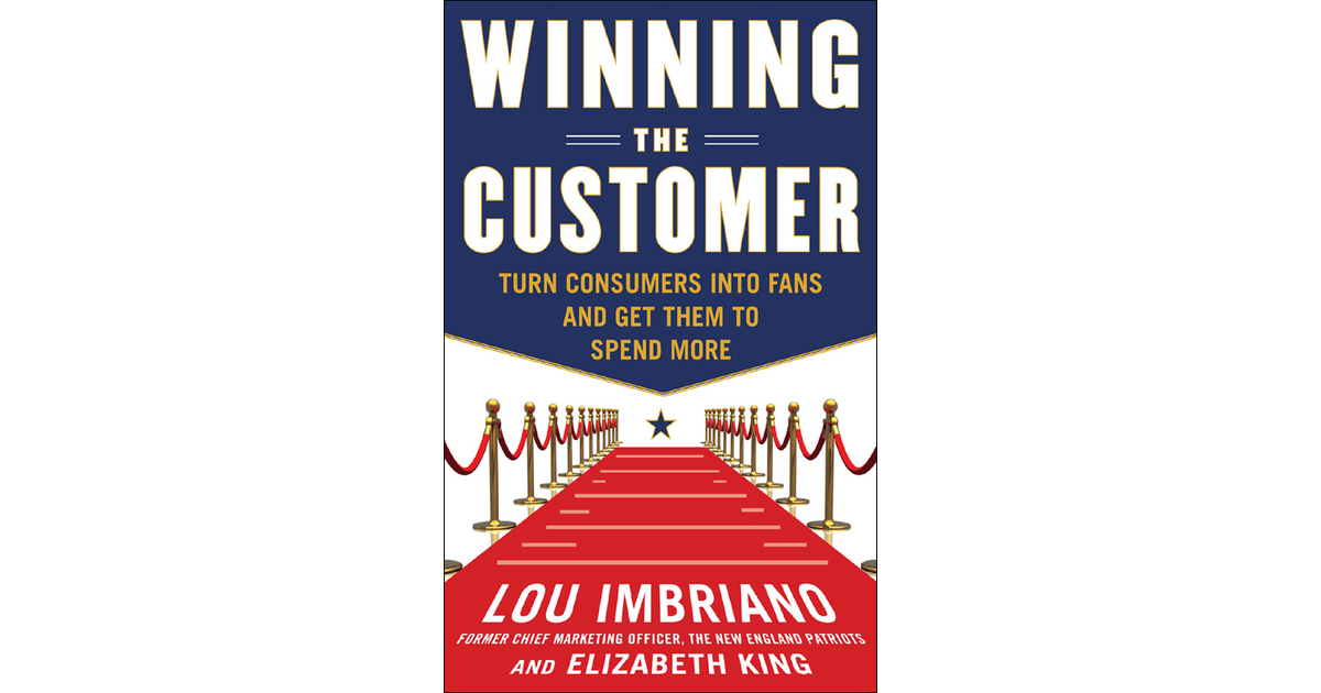 Winning The Customer: Turn Consumers Into Fans And Get Them To Spend ...