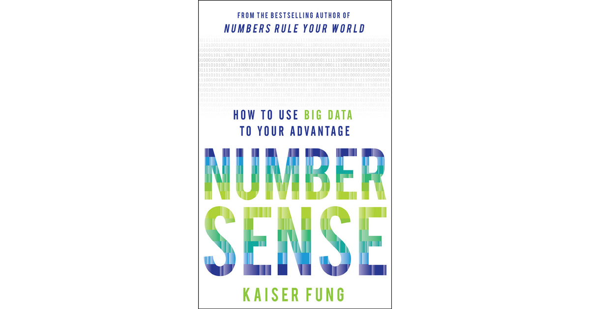  Numbersense: How to Use Big Data to Your Advantage:  9780071799669: Fung, Kaiser: Books