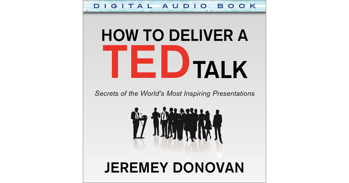 How To Deliver A TED Talk: Secrets Of The World's Most Inspiring ...