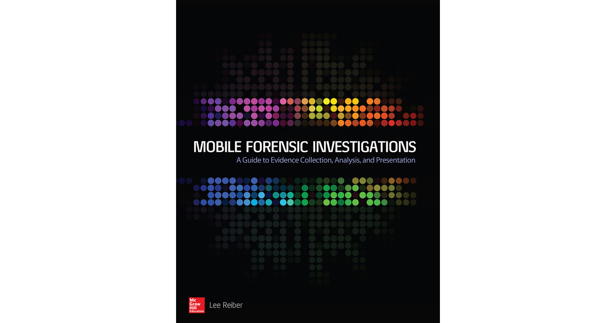 Mobile Forensic Investigations: A Guide To Evidence Collection ...