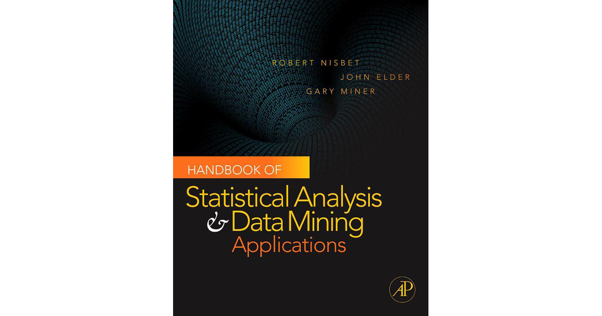 Handbook Of Statistical Analysis And Data Mining Applications[Book]