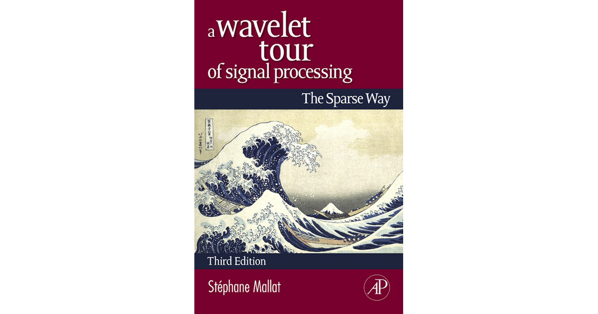 stephane mallat a wavelet tour of signal processing
