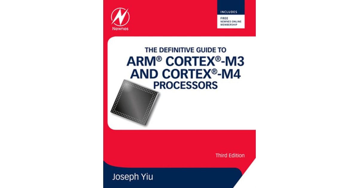 The Definitive Guide To ARM® Cortex®-M3 And Cortex®-M4 Processors, 3rd ...