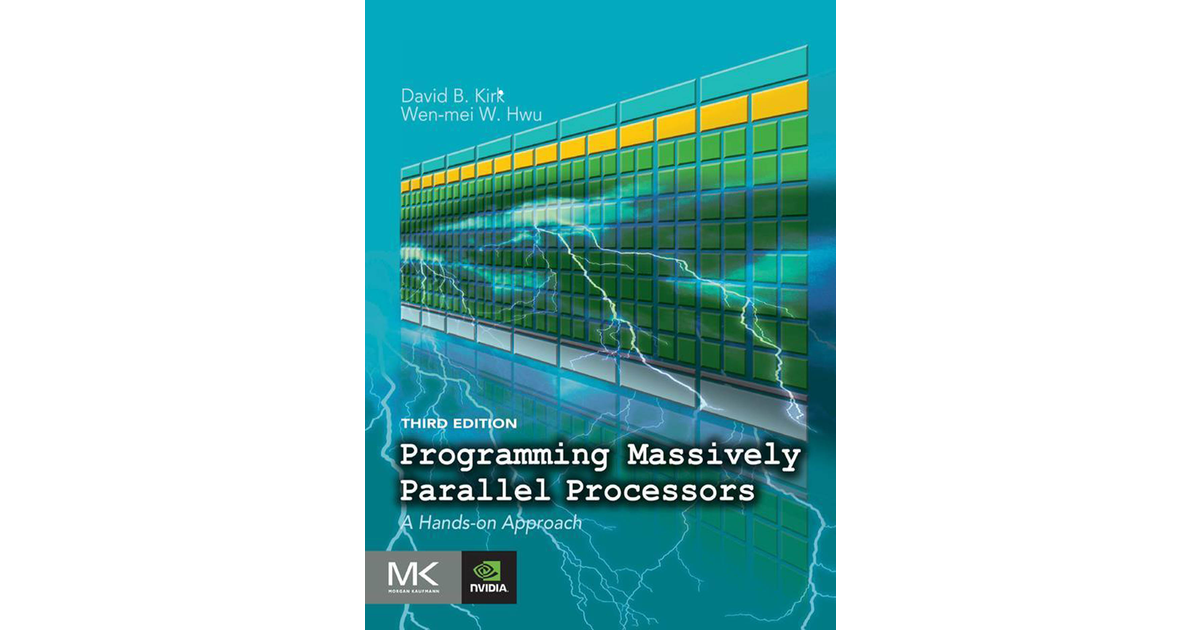 Programming Massively Parallel Processors, 3rd Edition [Book]