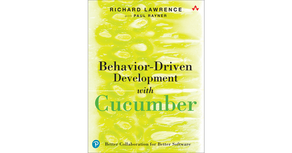 Behavior-Driven Development With Cucumber: Better Collaboration For ...