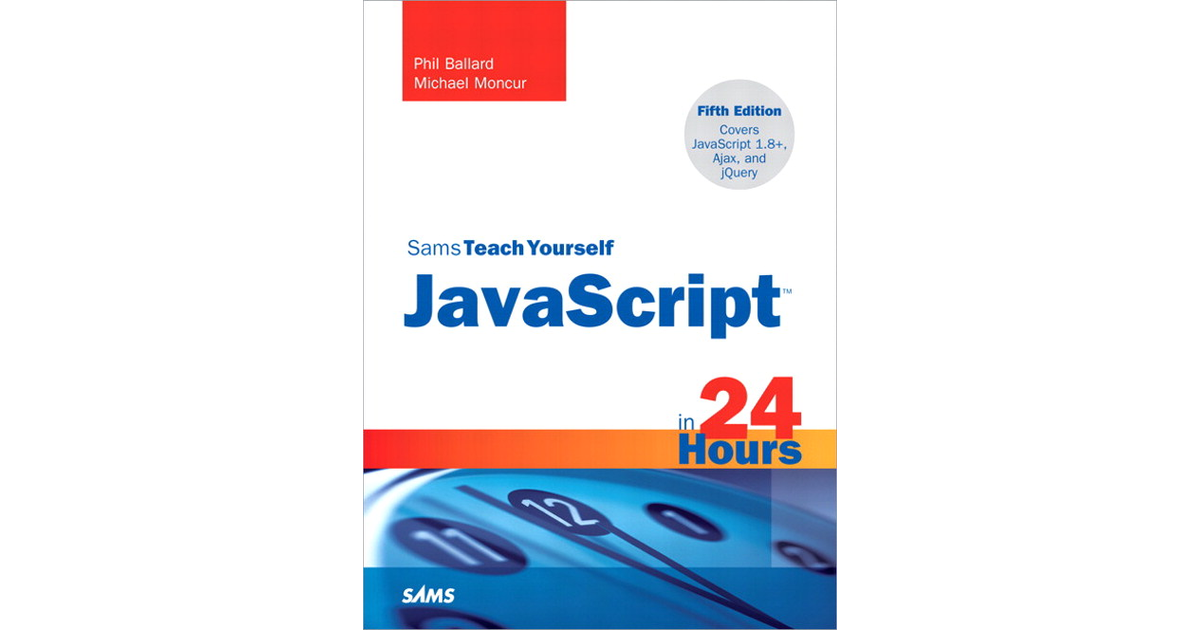 Sams Teach Yourself JavaScript™ In 24 Hours, Fifth Edition [Book]