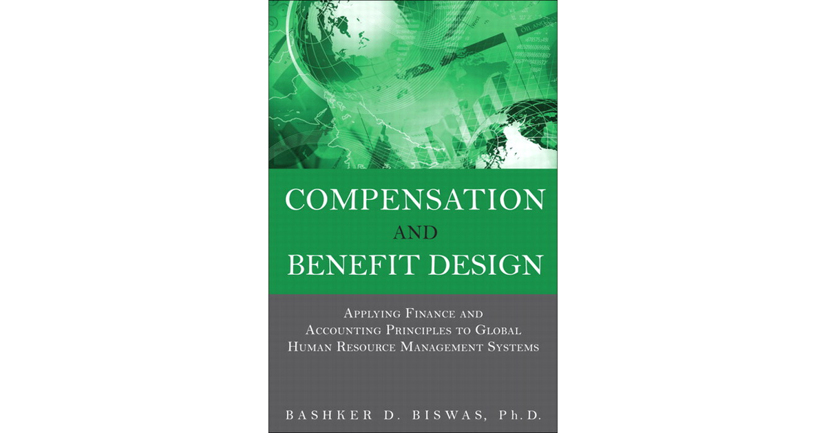 Compensation And Benefit Design: Applying Finance And Accounting ...