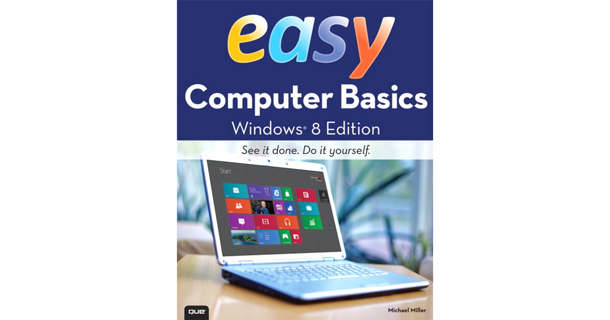 Easy Computer Basics, Windows® 8 Edition [Book]