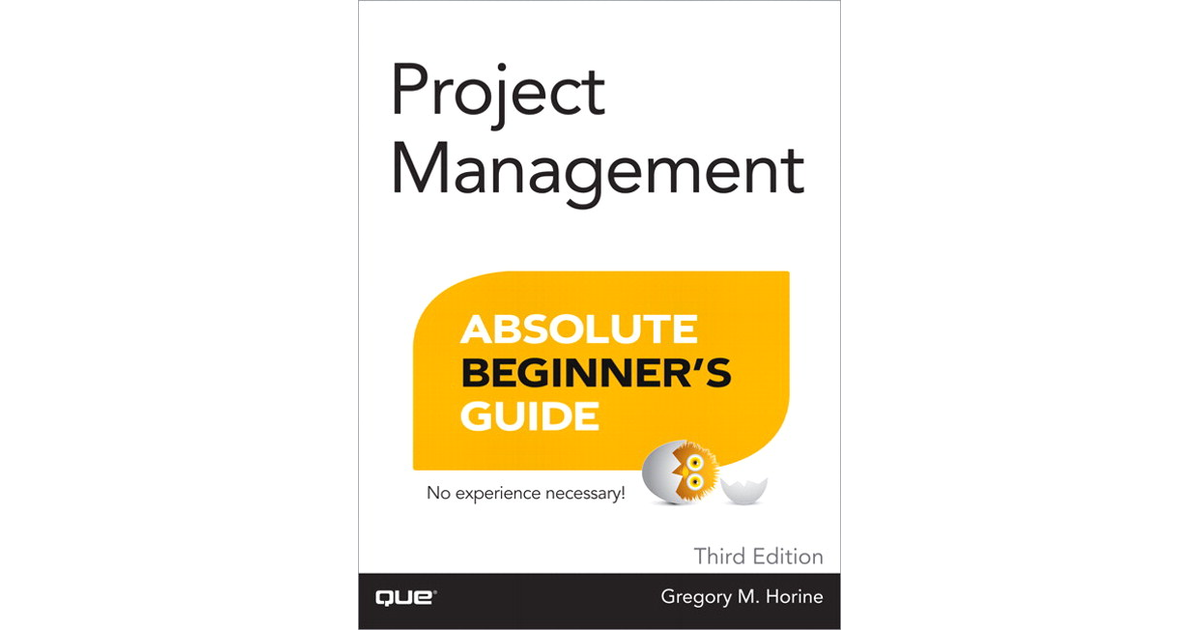 Project Management Absolute Beginner’s Guide, Third Edition[Book]