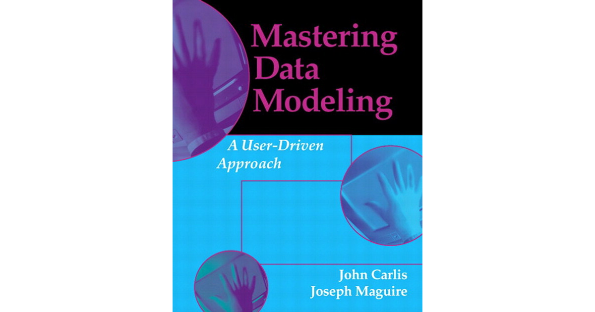 Mastering Data Modeling: A User-Driven Approach[Book]