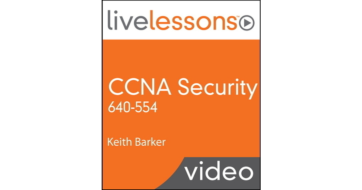 CCNA Security 640 554 LiveLessons Video Training