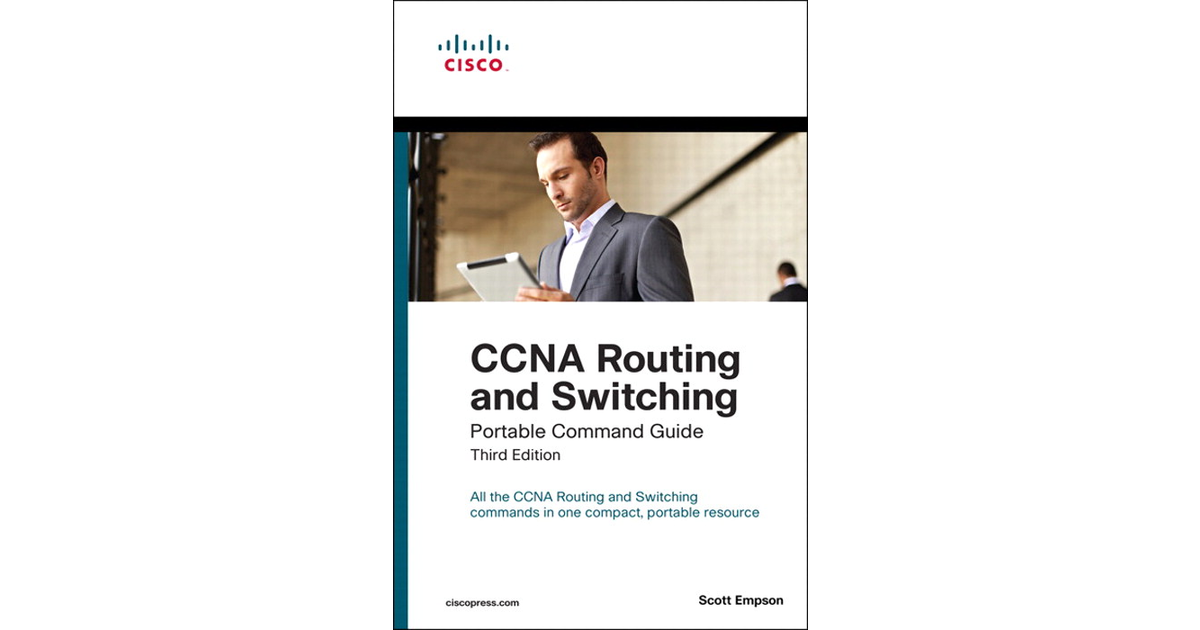 CCNA Routing And Switching Portable Command Guide, Third Edition[Book]