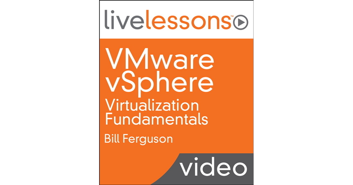 VMware VSphere Virtualization Fundamentals LiveLessons (Video Training ...