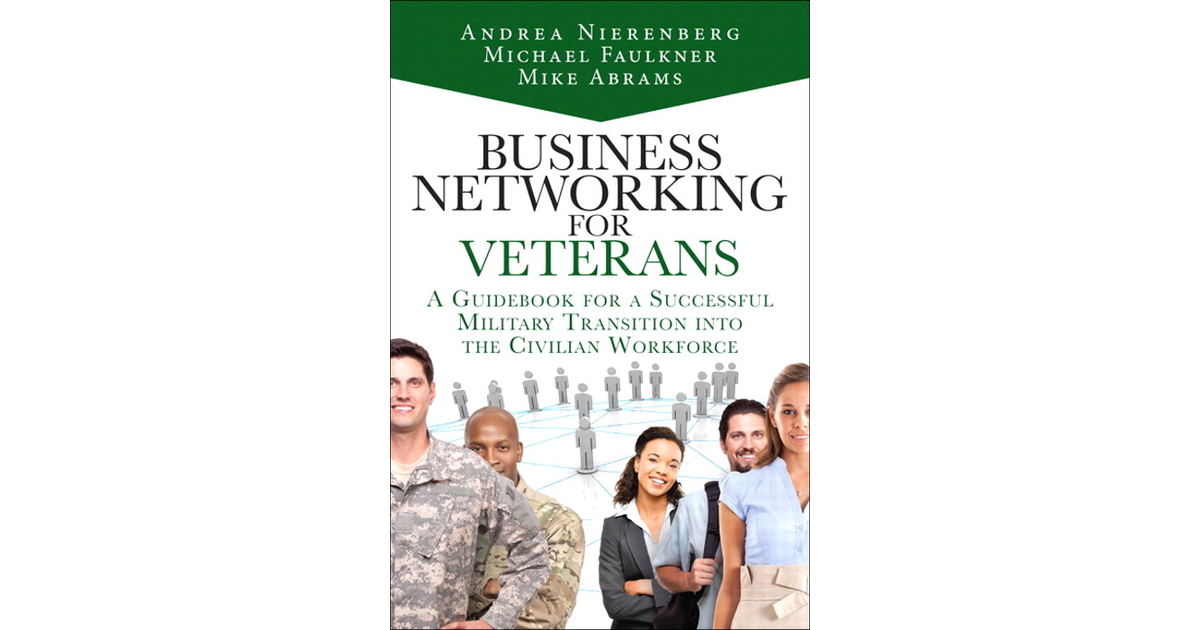 Business Networking for Veterans: A Guidebook for a Successful ...