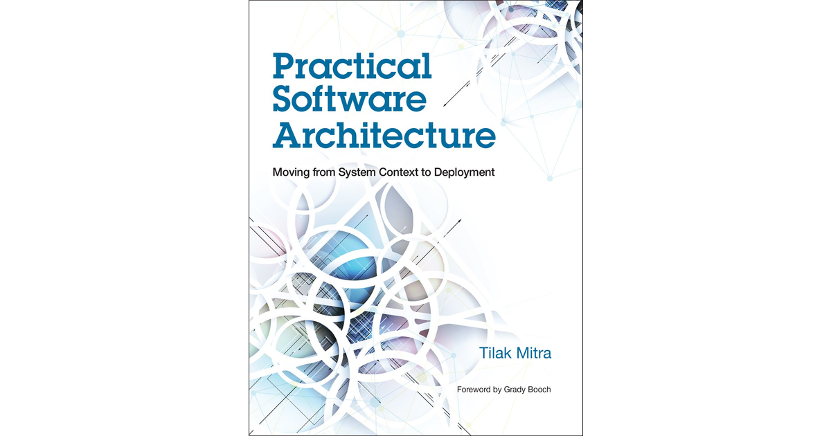 Practical Software Architecture: Moving from System Context to ...