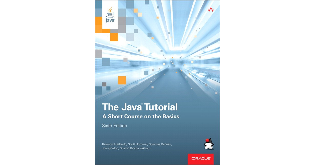 The Java® Tutorial: A Short Course on the Basics, 6th Edition [Book]