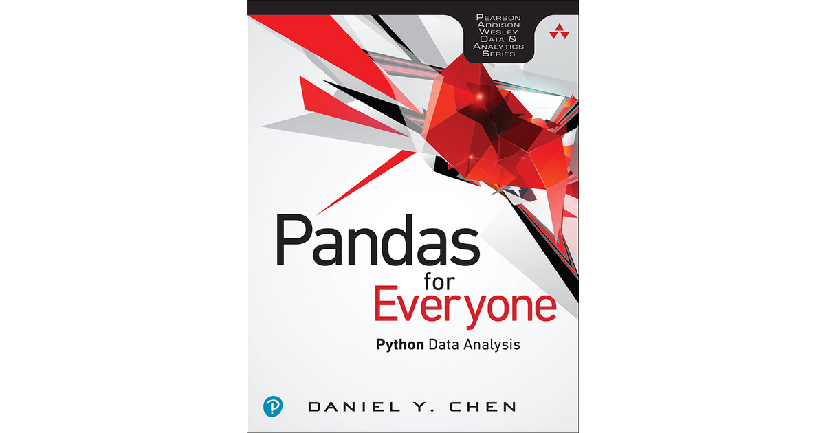 Pandas For Everyone: Python Data Analysis, First Edition[Book]