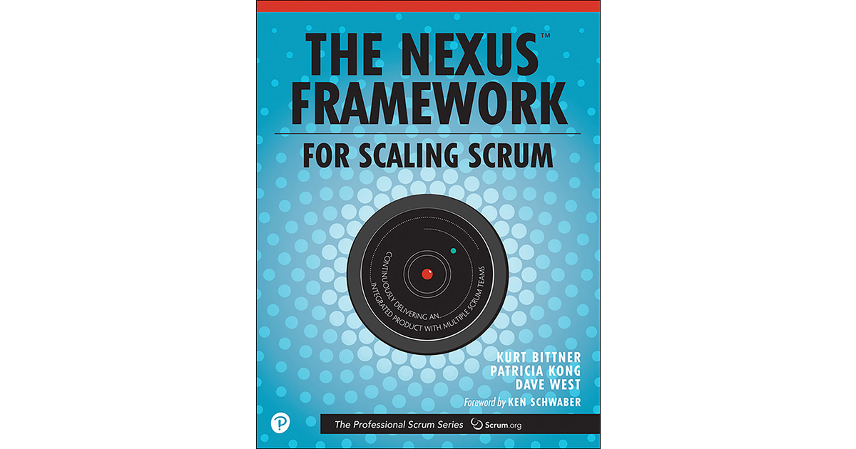 The Nexus Framework For Scaling Scrum: Continuously Delivering An ...