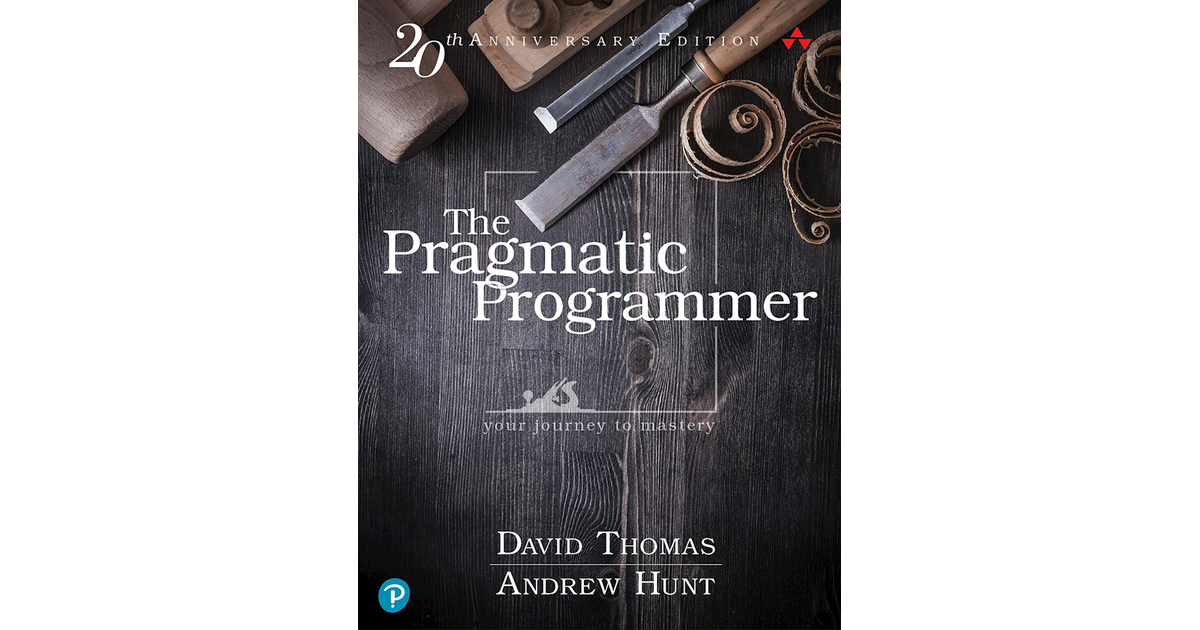 The Pragmatic Programmer: Your Journey To Mastery, 20th Anniversary ...