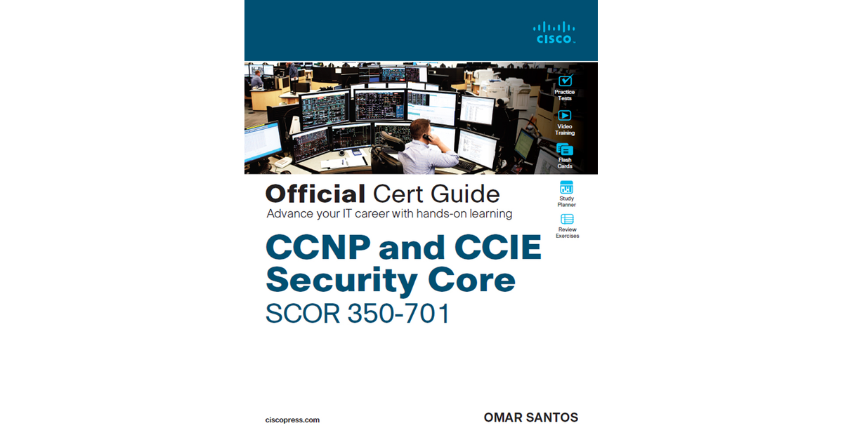 CCNP And CCIE Security Core SCOR 350-701 Official Cert Guide[Book]