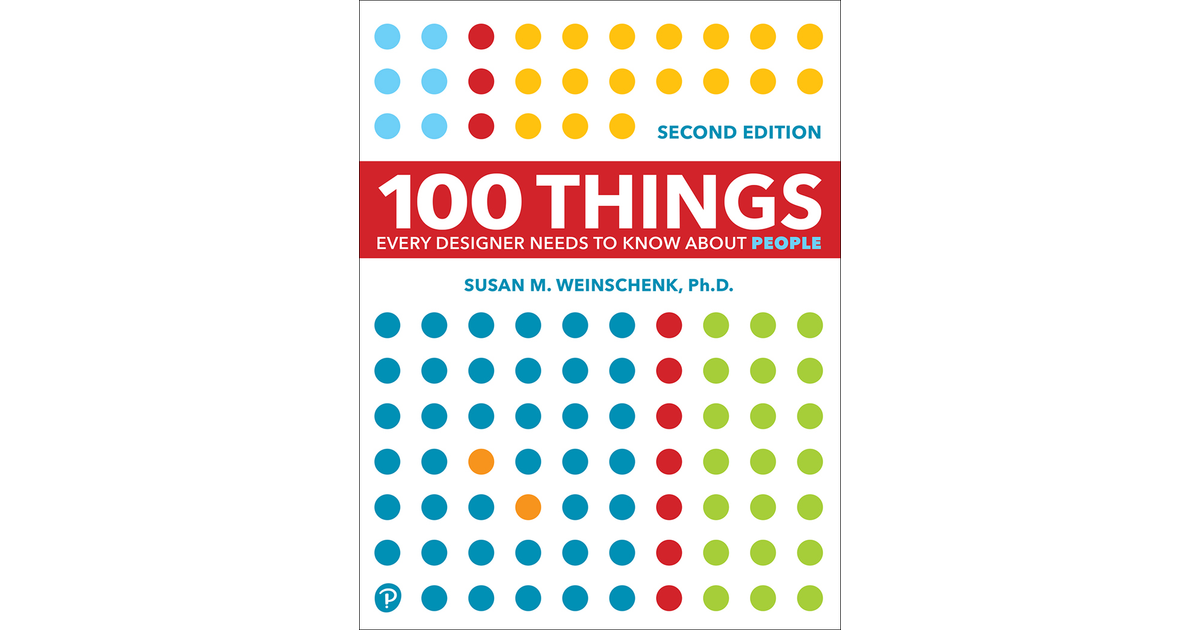 100 Things Every Designer Needs to Know About People, 2nd Edition [Book]